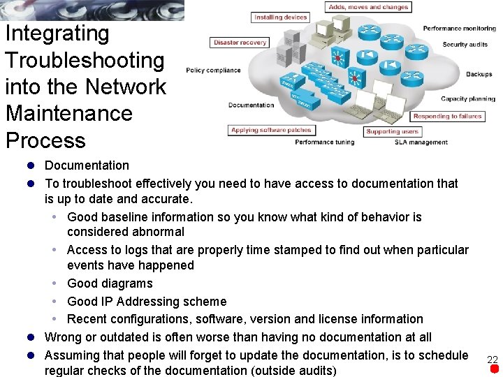 Integrating Troubleshooting into the Network Maintenance Process l Documentation l To troubleshoot effectively you