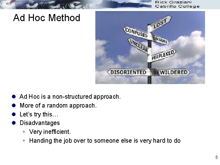 Ad Hoc Method l l Ad Hoc is a non-structured approach. More of a
