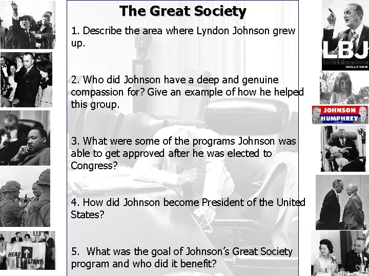 The Great Society 1. Describe the area where Lyndon Johnson grew up. 2. Who