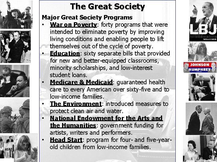 The Great Society Major Great Society Programs • War on Poverty: forty programs that