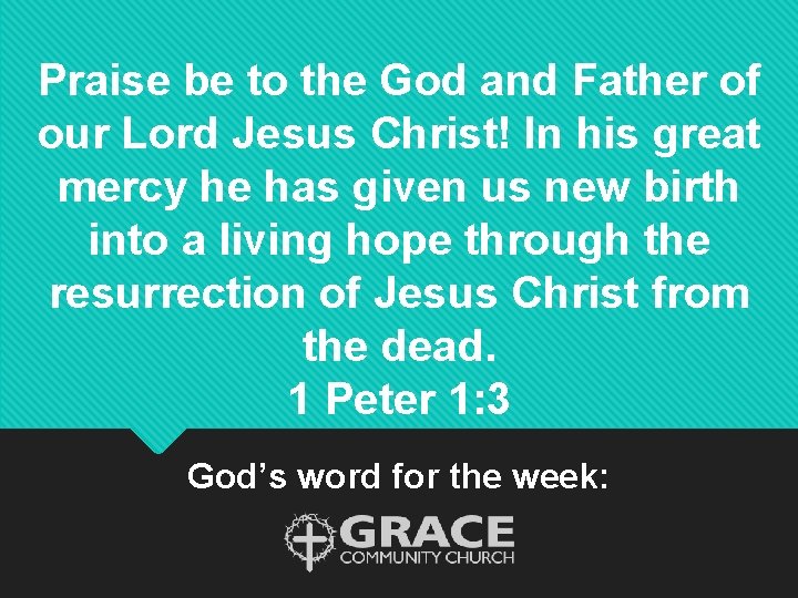 Praise be to the God and Father of our Lord Jesus Christ! In his