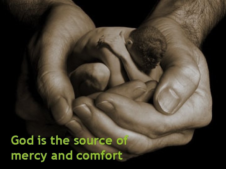 God is the source of mercy and comfort 