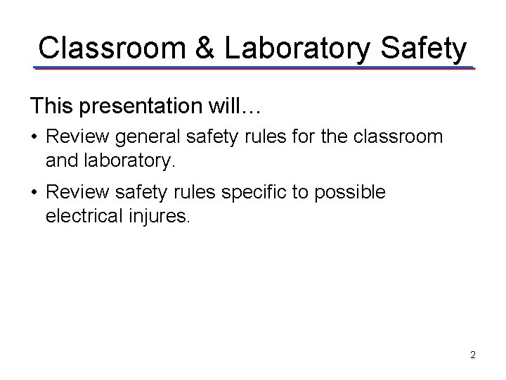 Classroom & Laboratory Safety This presentation will… • Review general safety rules for the
