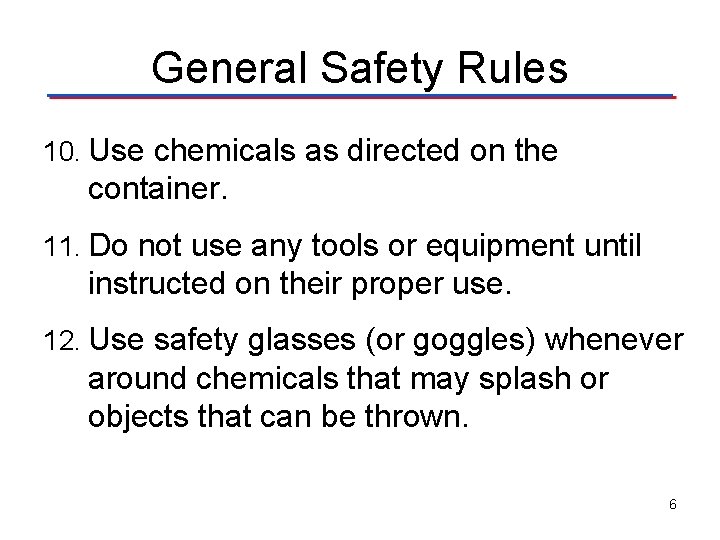 General Safety Rules 10. Use chemicals as directed on the container. 11. Do not