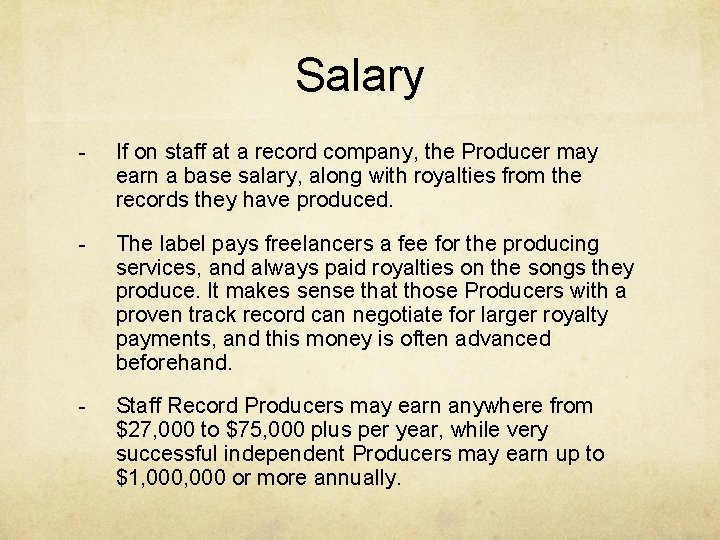 Salary - If on staff at a record company, the Producer may earn a