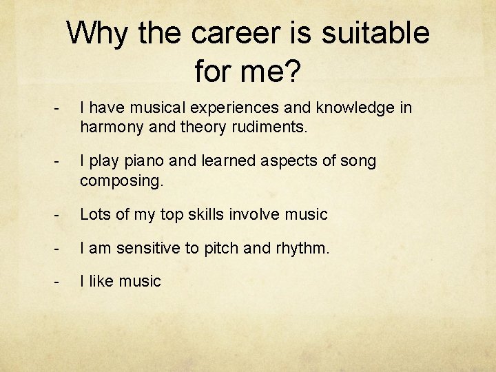 Why the career is suitable for me? - I have musical experiences and knowledge