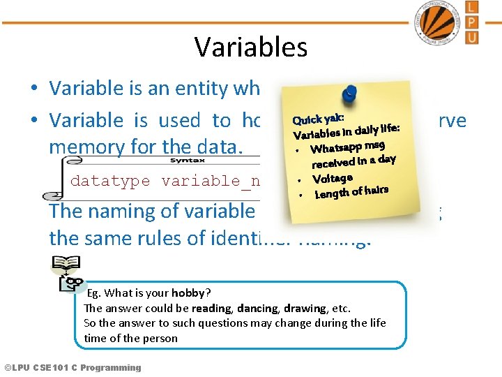 Variables • Variable is an entity which may change. Quick yak: and : reserve