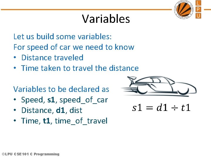 Variables Let us build some variables: For speed of car we need to know