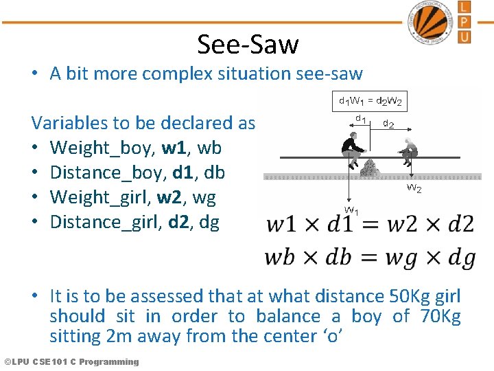 See-Saw • A bit more complex situation see-saw Variables to be declared as •