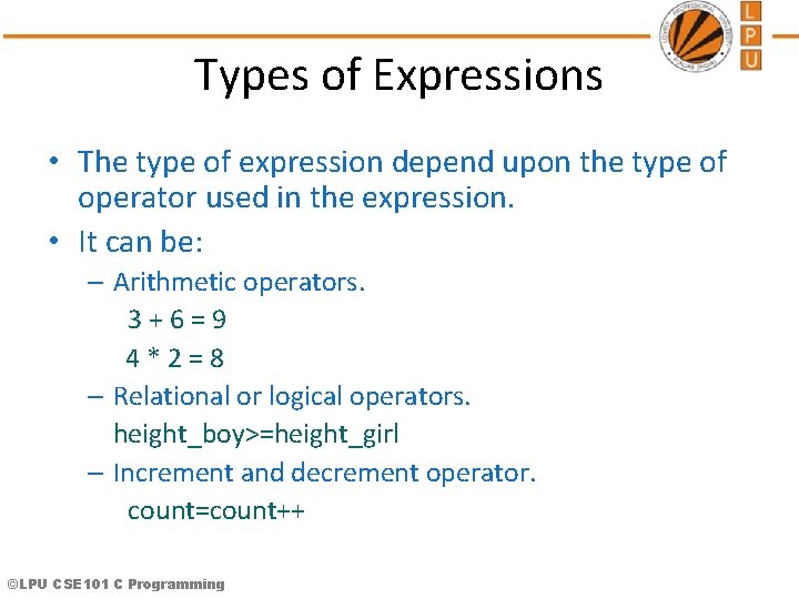 Types of Expressions • The type of expression depend upon the type of operator