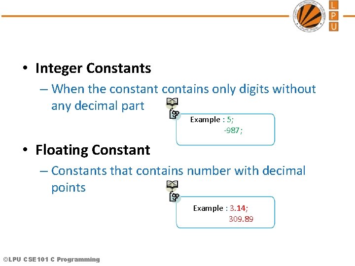  • Integer Constants – When the constant contains only digits without any decimal