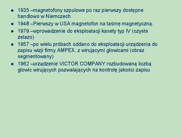 l l l 1935 –magnetofony szpulowe po raz pierwszy dostępne handlowo w Niemczech 1948