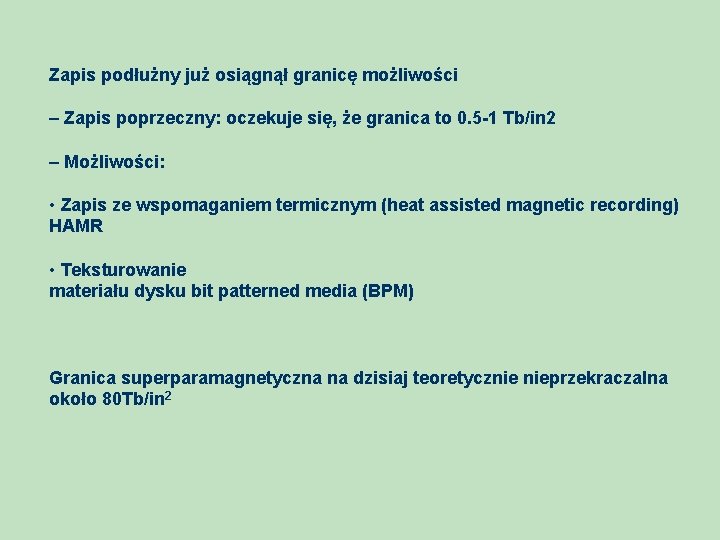 Zapis podłużny już osiągnął granicę możliwości – Zapis poprzeczny: oczekuje się, że granica to