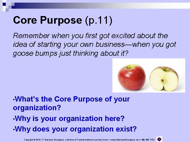 Core Purpose (p. 11) Remember when you first got excited about the idea of