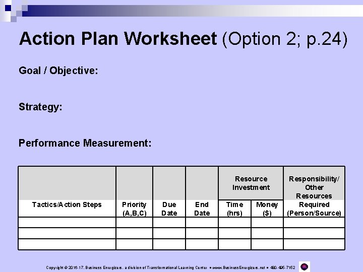 Action Plan Worksheet (Option 2; p. 24) Goal / Objective: Strategy: Performance Measurement: Resource