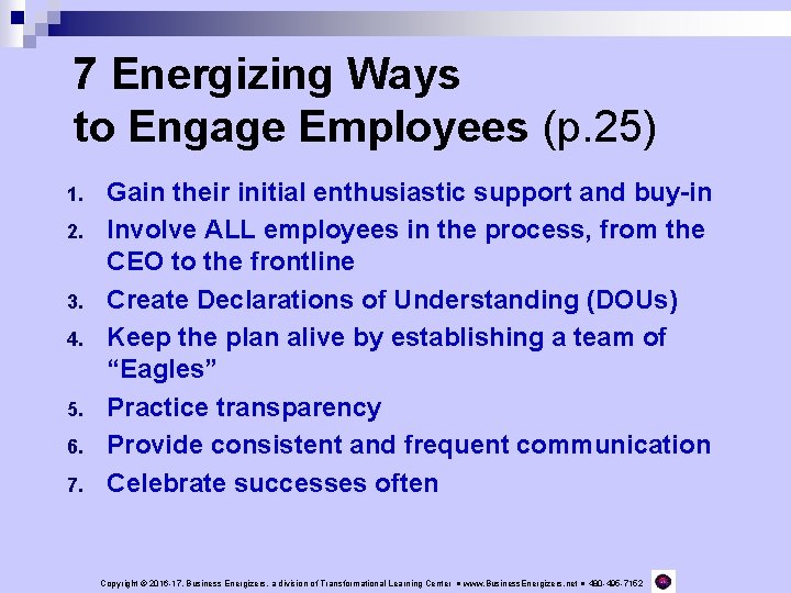7 Energizing Ways to Engage Employees (p. 25) 1. 2. 3. 4. 5. 6.
