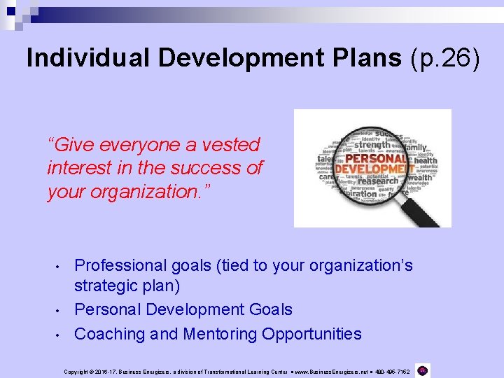 Individual Development Plans (p. 26) “Give everyone a vested interest in the success of