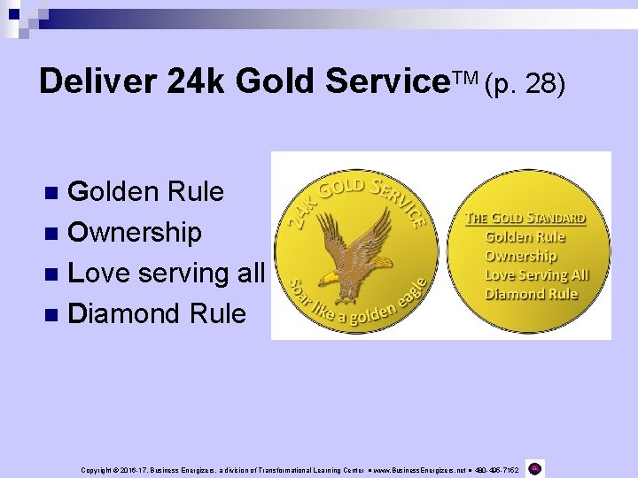 Deliver 24 k Gold Service. TM (p. 28) Golden Rule n Ownership n Love
