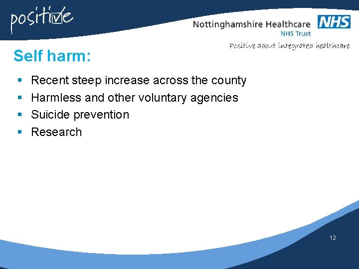 Self harm: § § Recent steep increase across the county Harmless and other voluntary