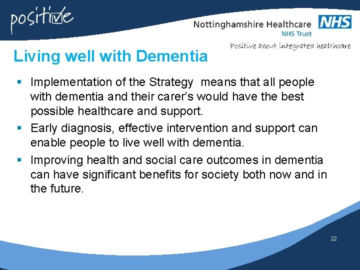 Living well with Dementia § Implementation of the Strategy means that all people with