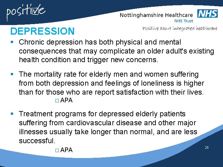 DEPRESSION § Chronic depression has both physical and mental consequences that may complicate an