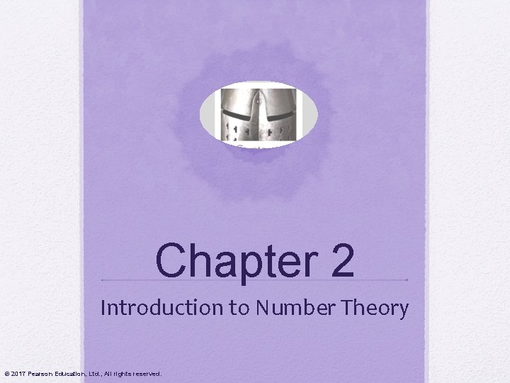 Chapter 2 Introduction to Number Theory © 2017 Pearson Education, Ltd. , All rights