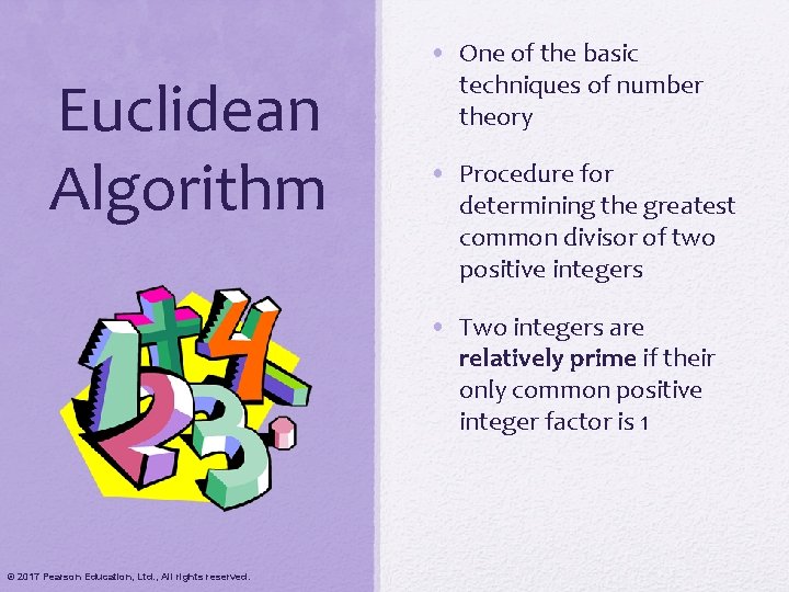 Euclidean Algorithm • One of the basic techniques of number theory • Procedure for