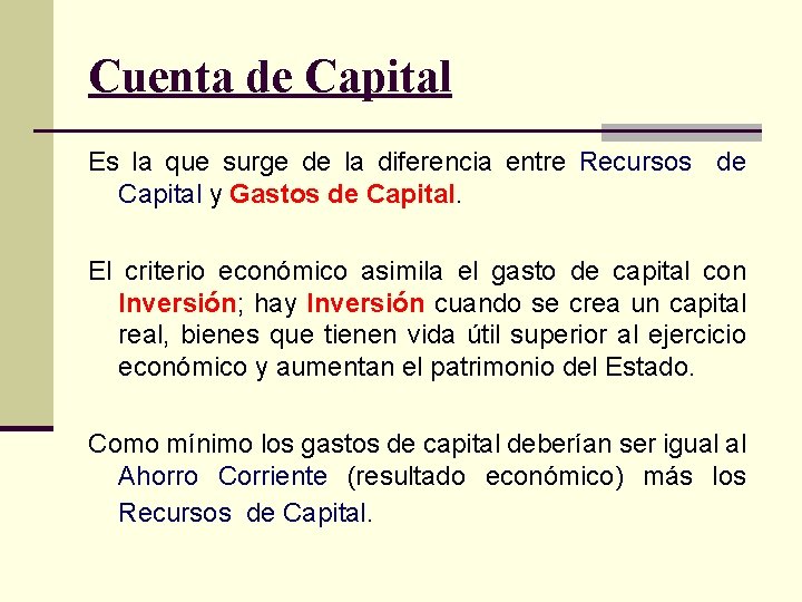 Cuenta de Capital Es la que surge de la diferencia entre Recursos de Capital