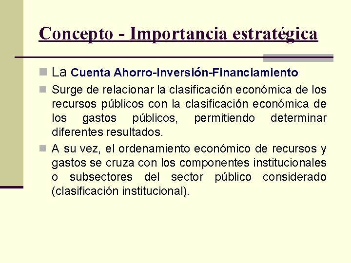 Concepto - Importancia estratégica n La Cuenta Ahorro Inversión Financiamiento n Surge de relacionar