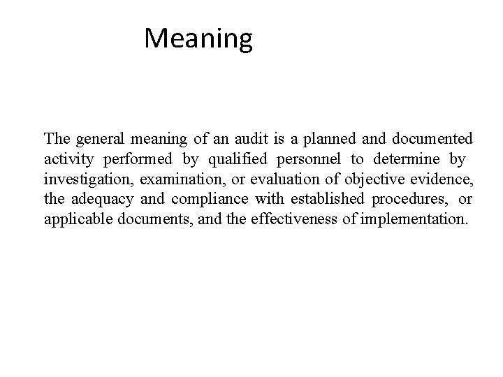 Meaning The general meaning of an audit is a planned and documented activity performed