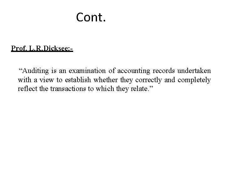 Cont. Prof. L. R. Dicksee: “Auditing is an examination of accounting records undertaken with