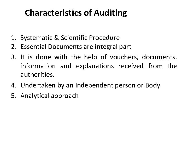 Characteristics of Auditing 1. Systematic & Scientific Procedure 2. Essential Documents are integral part