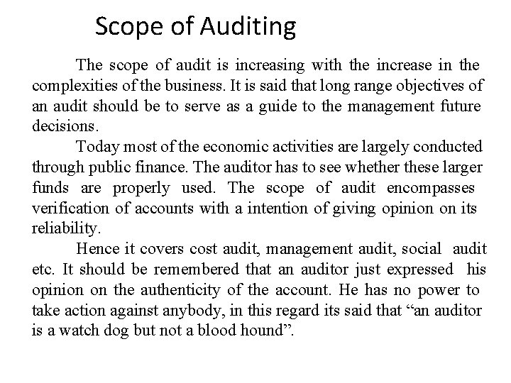 Scope of Auditing The scope of audit is increasing with the increase in the