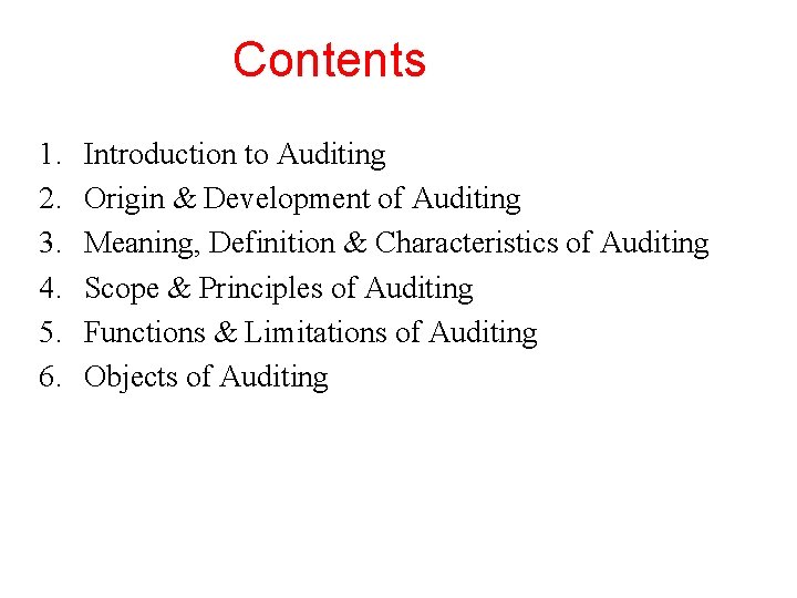 Contents 1. 2. 3. 4. 5. 6. Introduction to Auditing Origin & Development of