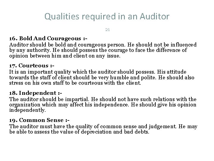 Qualities required in an Auditor 21 16. Bold And Courageous : Auditor should be