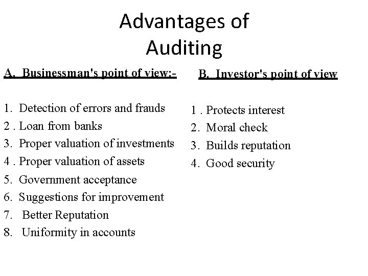 Advantages of Auditing A. Businessman's point of view: 1. Detection of errors and frauds