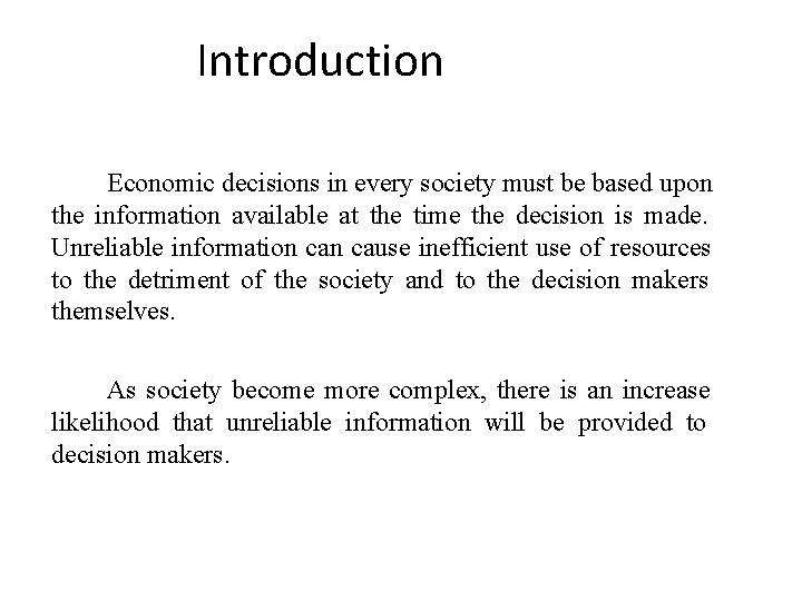 Introduction Economic decisions in every society must be based upon the information available at