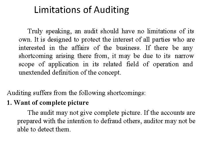 Limitations of Auditing Truly speaking, an audit should have no limitations of its own.
