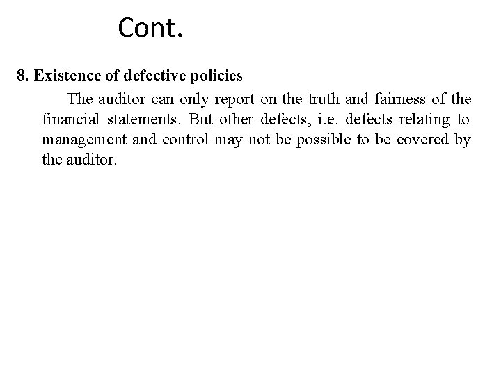 Cont. 8. Existence of defective policies The auditor can only report on the truth