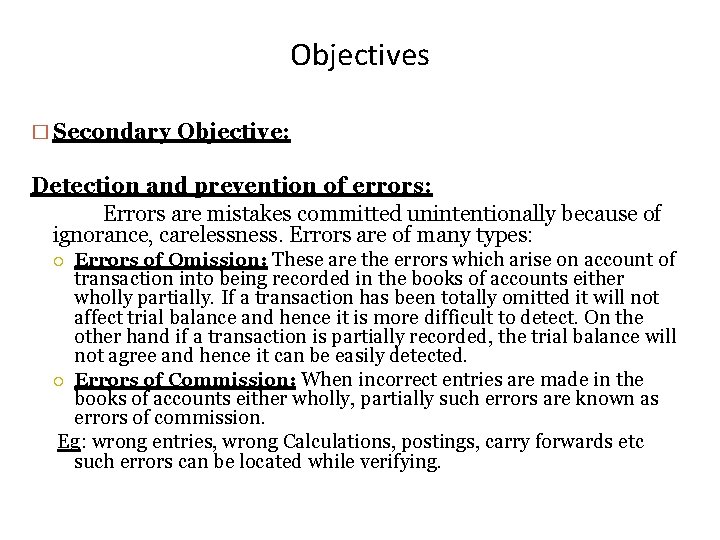 Objectives � Secondary Objective: Detection and prevention of errors: Errors are mistakes committed unintentionally