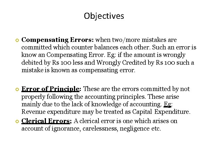 Objectives Compensating Errors: when two/more mistakes are committed which counter balances each other. Such