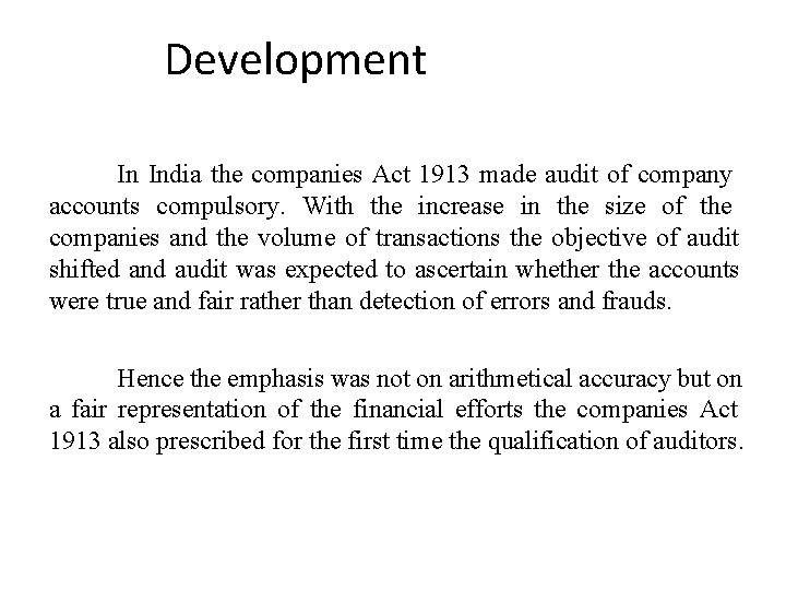 Development In India the companies Act 1913 made audit of company accounts compulsory. With