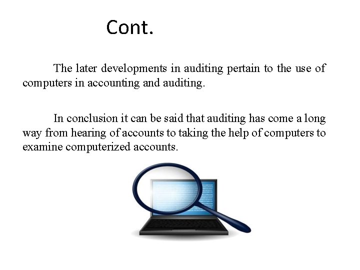 Cont. The later developments in auditing pertain to the use of computers in accounting