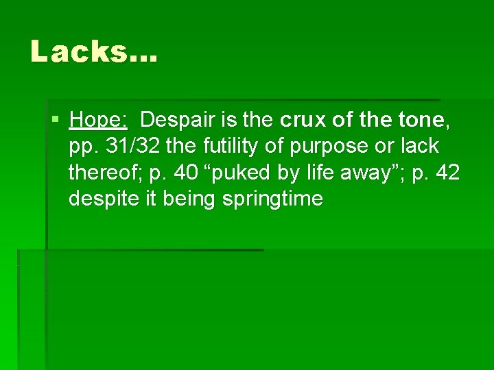 Lacks… § Hope: Despair is the crux of the tone, pp. 31/32 the futility