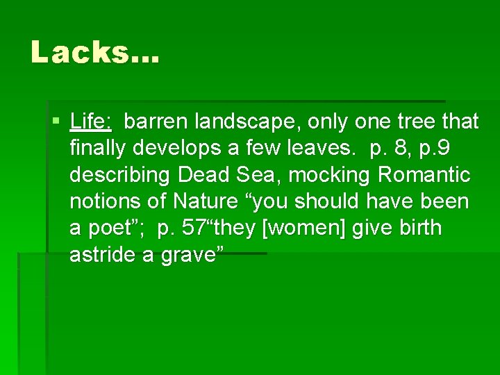 Lacks… § Life: barren landscape, only one tree that finally develops a few leaves.
