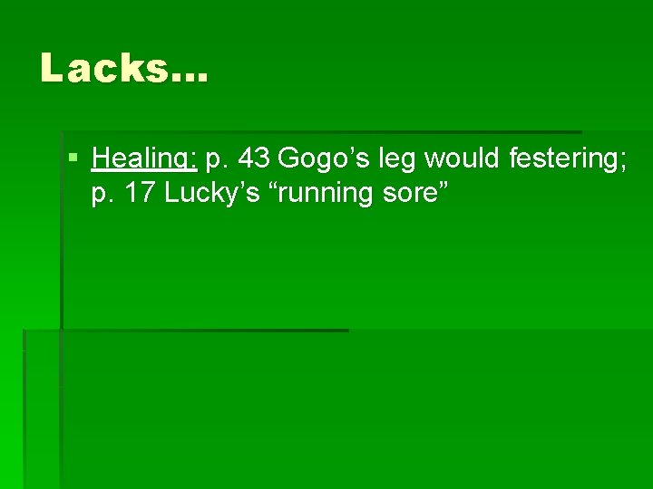 Lacks… § Healing: p. 43 Gogo’s leg would festering; p. 17 Lucky’s “running sore”