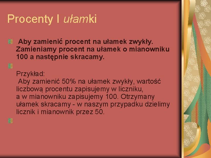 Procenty I ułamki Aby zamienić procent na ułamek zwykły. Zamieniamy procent na ułamek o