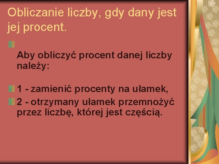 Obliczanie liczby, gdy dany jest jej procent. Aby obliczyć procent danej liczby należy: 1