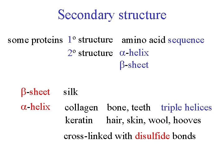 Secondary structure some proteins 1 o structure amino acid sequence 2 o structure -helix