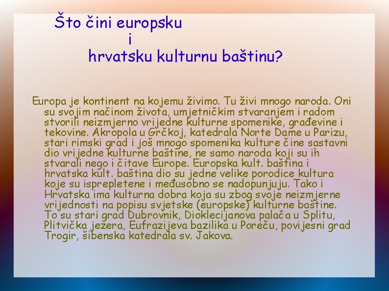 Što čini europsku i hrvatsku kulturnu baštinu? Europa je kontinent na kojemu živimo. Tu